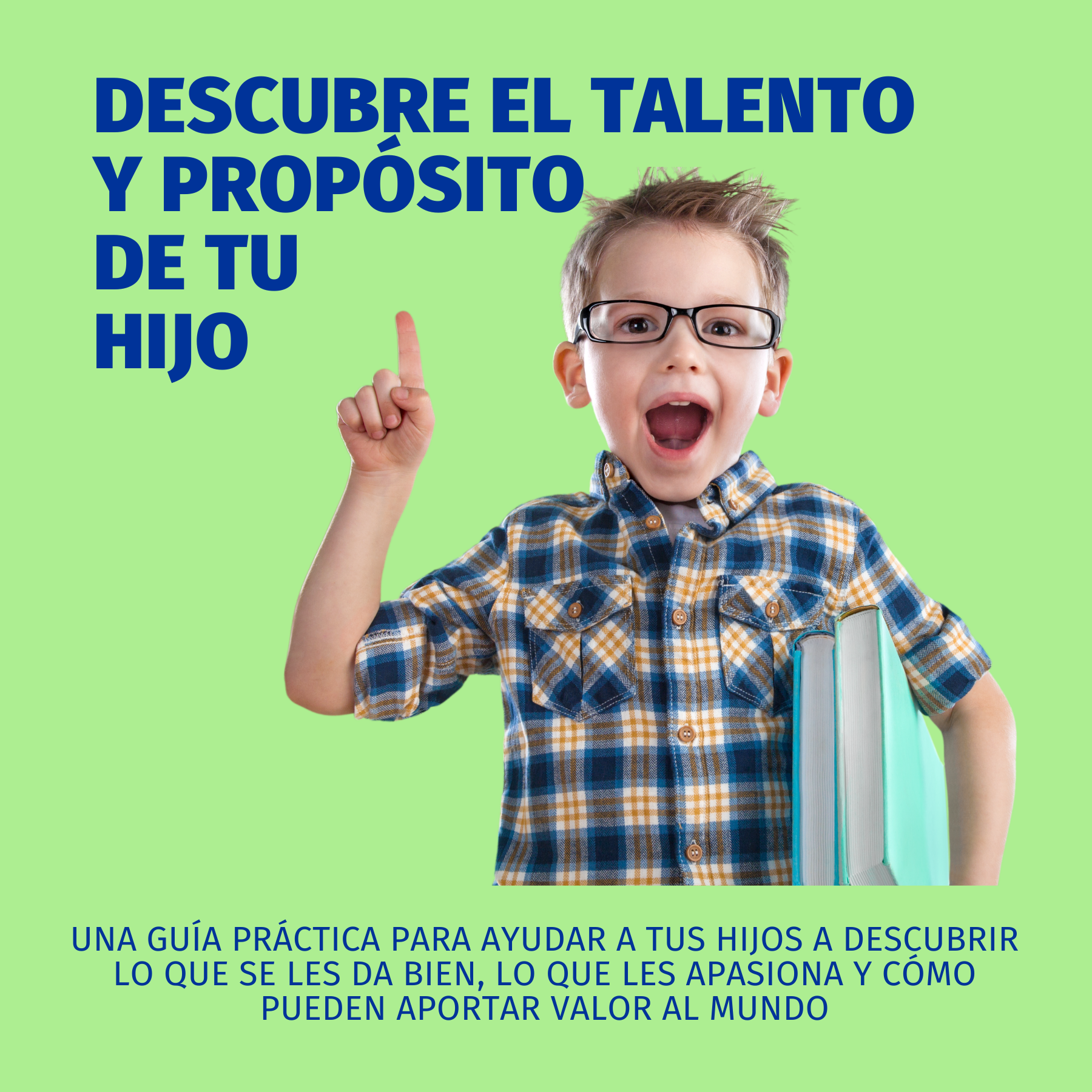 Descubre el talento y propósito de tu hijo